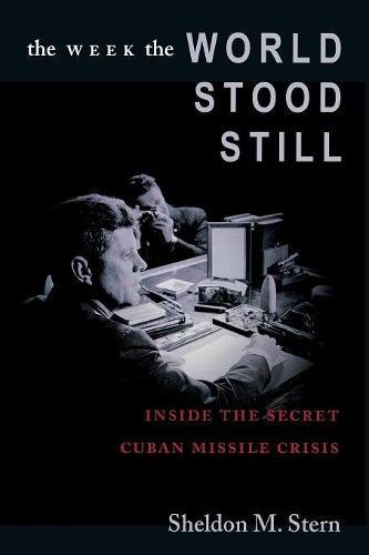 The Week the World Stood Still Inside the Secret Cuban Missile Crisis [Paperback]