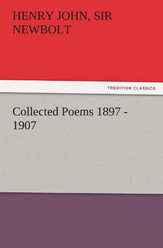 Collected Poems 1897 - 1907, By Henry Newbolt (tredition Classics) [Paperback]