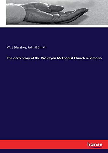Early Story of the Wesleyan Methodist Church in Victoria [Paperback]