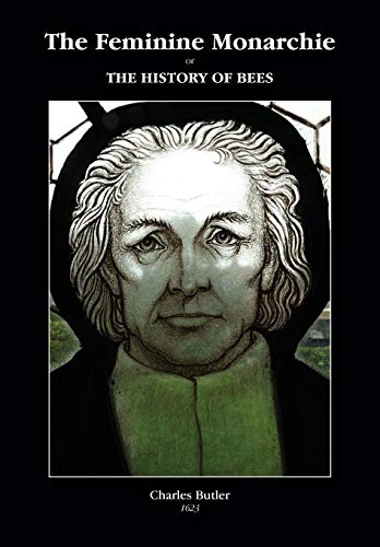 Feminine Monarchie or the History of Bees [Paperback]