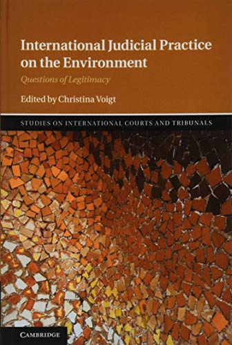 International Judicial Practice on the Environment Questions of Legitimacy [Hardcover]