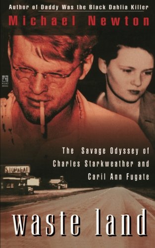Waste Land The Savage Odyssey Of Charles Starkweather And Caril Ann Fugate [Paperback]