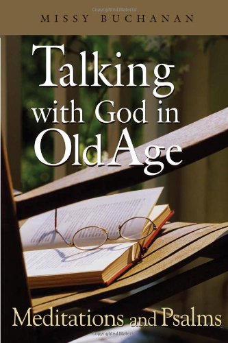 Talking With God In Old Age Meditations And Psalms [Paperback]