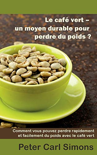 Caf&65533 Vert - un Moyen Durable Pour Perdre du Poids [Paperback]