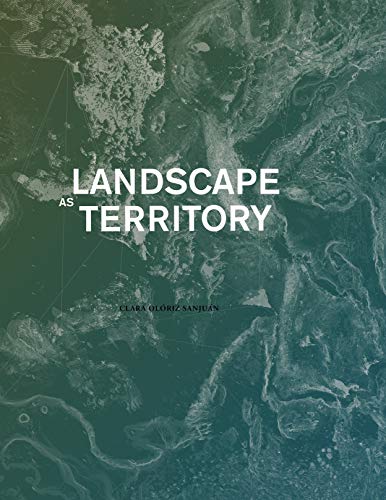 Landscape as Territory A Cartographic Design Project [Paperback]