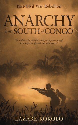 Anarchy in the South of Congo  Post-Civil War Rebellion [Paperback]