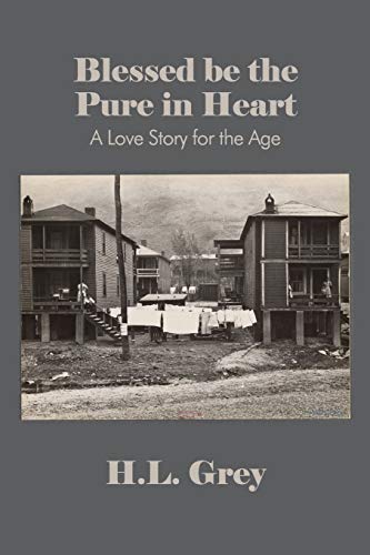 Blessed Be the Pure in Heart  A Love Story for the Age [Paperback]