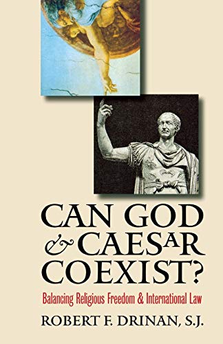 Can God and Caesar Coexist Balancing Religious Freedom and International Law [Paperback]