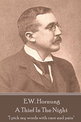 E. W. Hornung - a Thief in the Night  I Pick My Words with Care and Pain [Paperback]