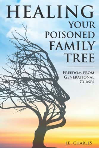 Healing Your Poisioned Family Tree  Freedom from Generational Curses [Hardcover]