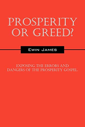 Prosperity Or Greed Exposing The Errors And Dangers Of The Prosperity Gospel [Paperback]