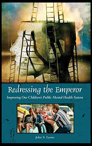 Redressing the Emperor Improving Our Children's Public Mental Health System [Hardcover]