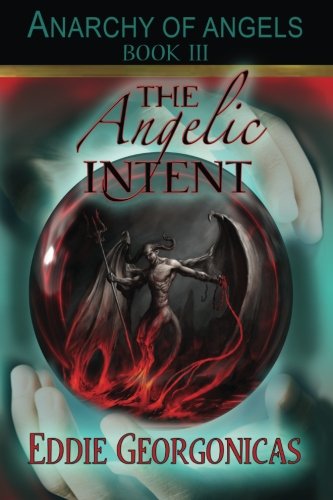 The Angelic Intent (anarchy Of Angels) (volume 3) [Paperback]
