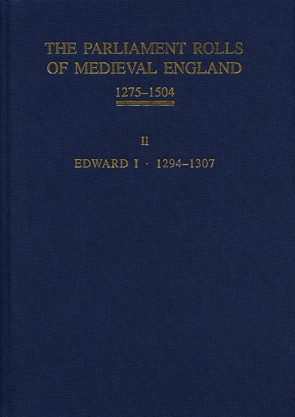 The Parliament Rolls of Medieval England, 1275-1504 II Edward I. 1294 -1307 [Hardcover]