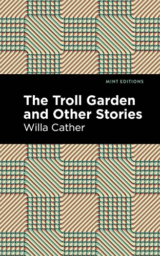 The Troll Garden And Other Stories [Hardcover]
