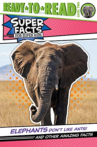 Elephants Don&39t Like Ants And Other Amazing Facts (Ready-to-Read Level 2) [Paperback]