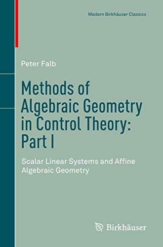 Methods of Algebraic Geometry in Control Theory Part I Scalar Linear Systems a [Paperback]