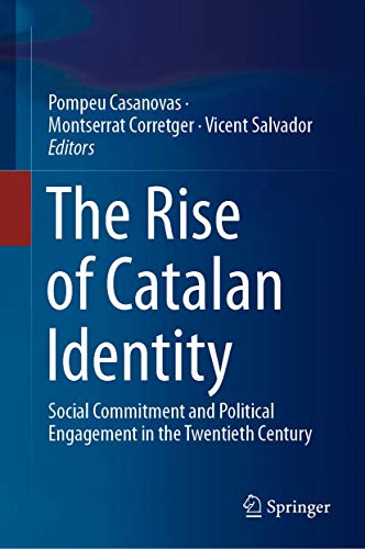 The Rise of Catalan Identity Social Commitment and Political Engagement in the  [Hardcover]
