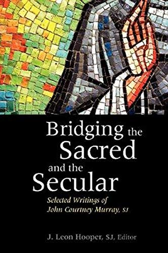 Bridging The Sacred And The Secular Selected Writings Of John Courtney Murray ( [Hardcover]