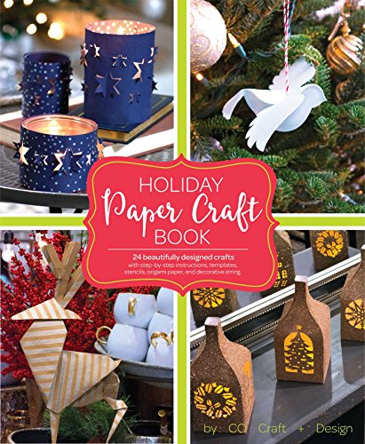 Holiday Paper Crafts Create over 25 Beautifully Designed Holiday Craft Decorati [Hardcover]