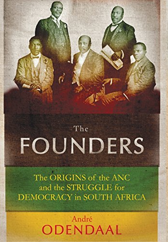 The Founders The Origins Of The Anc And The Struggle For Democracy In South Afr [Hardcover]