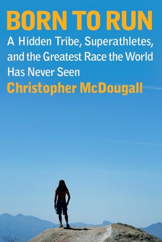 Born to Run: A Hidden Tribe, Superathletes, and the Greatest Race the World Has  [Hardcover]