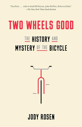 Two Wheels Good: The History and Mystery of the Bicycle [Paperback]