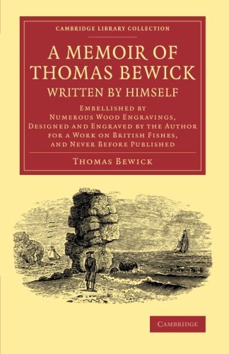 A Memoir of Thomas Bewick Written by Himself Embellished by Numerous Wood Engra [Paperback]