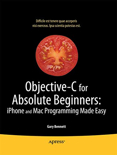 Objective-C for Absolute Beginners iPhone, iPad and Mac Programming Made Easy [Paperback]