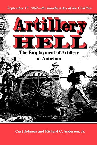 Artillery Hell The Employment Of Artillery At Antietam (williams-Ford Texas A&m [Paperback]
