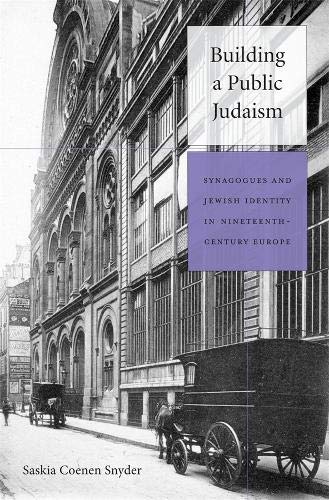 Building a Public Judaism Synagogues and Jewish Identity in Nineteenth-Century  [Hardcover]
