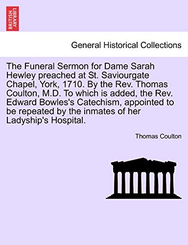 Funeral Sermon for Dame Sarah Hewley Preached at St Saviourgate Chapel, York, 17 [Paperback]