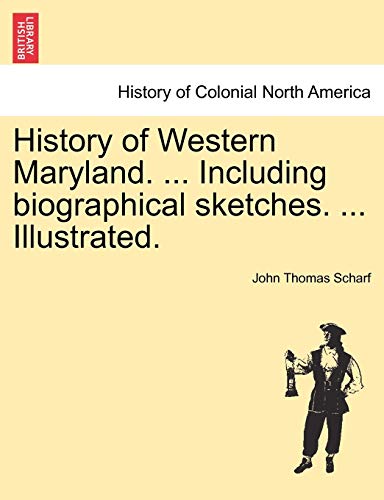 History Of Western Maryland. ... Including Biographical Sketches. ... Illustrate [Paperback]