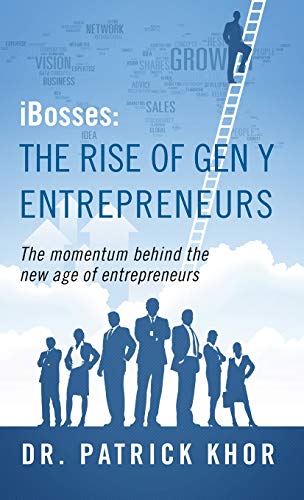IBosses the Rise of Gen y Entrepreneurs  The Momentum Behind the New Age of En [Hardcover]