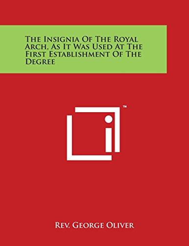 Insignia of the Royal Arch, As It Was Used at the First Establishment of the Deg [Paperback]