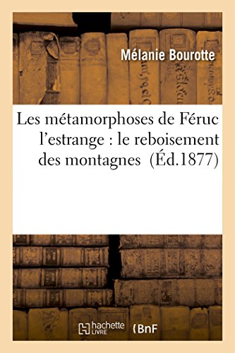 Les Metamorphoses De Feruc L'estrange Le Reboisement Des Montagnes (french Edit [Paperback]