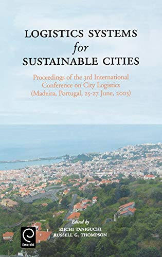 Logistics Systems for Sustainable Cities  Proceedings of the 3rd International  [Hardcover]