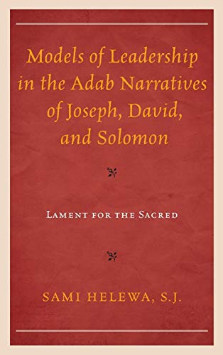Models of Leadership in the Adab Narratives of Joseph, David, and Solomon Lamen [Hardcover]