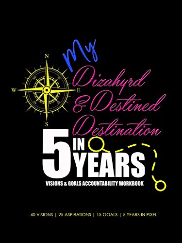 My Dizahyrd & Destined Destination in 5 Years Visions & Goals Accountability Wor [Paperback]