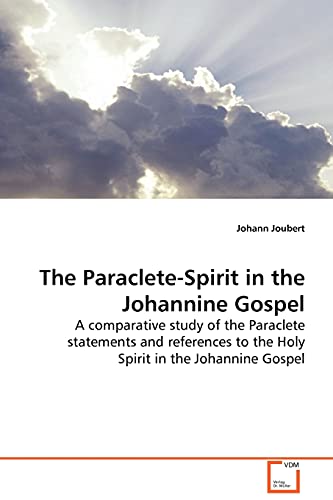 Paraclete-Spirit in the Johannine Gospel  A comparative study of the Paraclete  [Paperback]