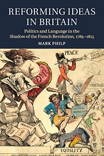 Reforming Ideas in Britain Politics and Language in the Shadow of the French Re [Paperback]