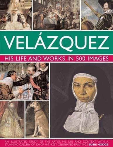Velazquez Life &amp Works in 500 Images [Hardcover]