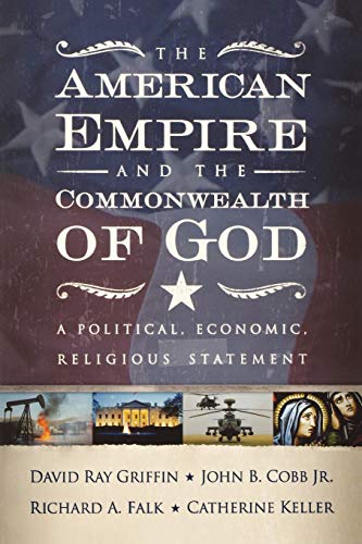 The American Empire And The Commonwealth Of God A Political, Economic, Religiou [Paperback]