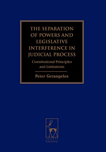 The Separation of Powers and Legislative Interference in Judicial Process Const [Hardcover]