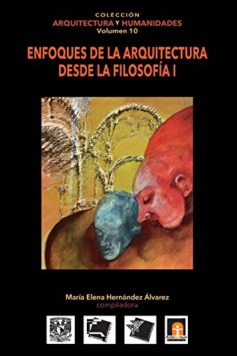 Volumen 10 Enfoques De La Arquitectura Desde La Filosofa I (coleccin Arquitect [Paperback]