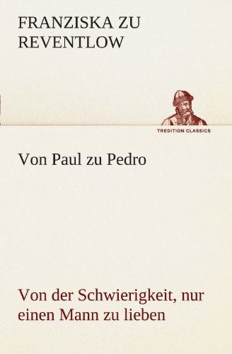 Von Paul Zu Pedro Von Der Schwierigkeit, Nur Einen Mann Zu Lieben (tredition Cl [Paperback]