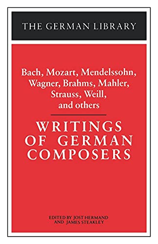 Writings of German Composers Bach, Mozart, Mendelssohn, Wagner, Brahms, Mahler, [Paperback]