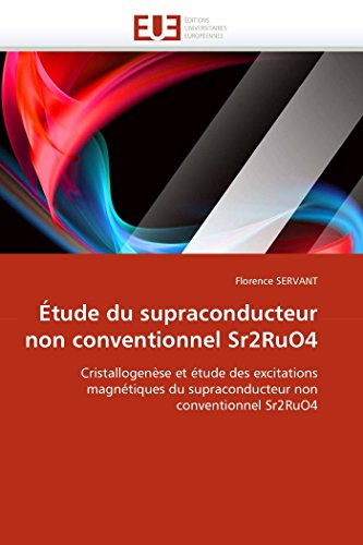 tude Du Supraconducteur Non Conventionnel Sr2ruo4 Cristallogense Et tude Des [Paperback]