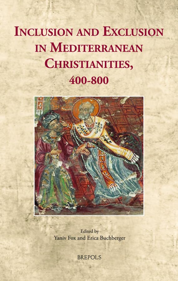Inclusion and Exclusion in Mediterranean Christianities, 400-800 [Hardcover]