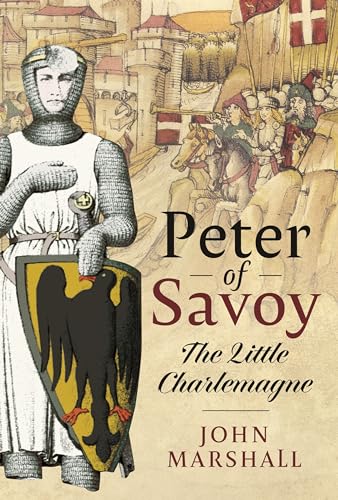Peter of Savoy The Little Charlemagne [Hardcover]
